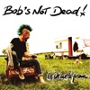 Bob's Not Dead  Les os sur la peau