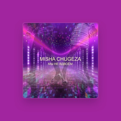 Listen to Misha Chugeza, watch music videos, read bio, see tour dates & more!