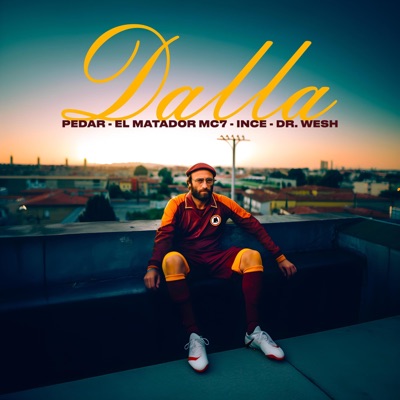 Dalla (feat. Elmatadormc7, Ince & Dr. Wesh) - Single