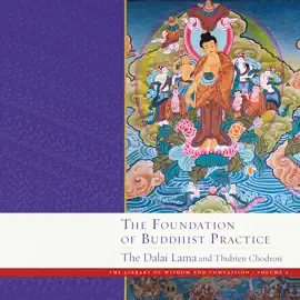 The Foundation of Buddhist Practice: The Library of Wisdom and Compassion Volume 2