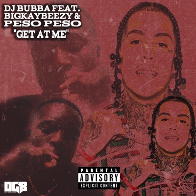 Get At Me (feat. BigKayBeezy & Peso Peso) - Single