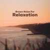 Brown Noise for Relaxation - EP - The Floating Mind