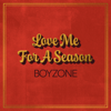 Boyzone - Love Me For A Season kunstwerk