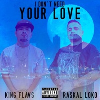 I Don't Need Your Love (feat. King Flavs) - Single - Raskal Loko