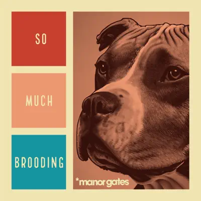 Listen to So Much Brooding by Manor Gates