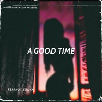 A Good Time - Single - Fearnot Broka