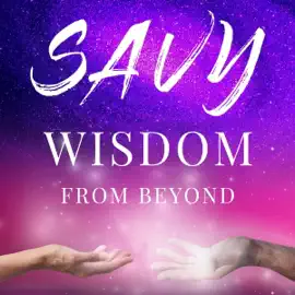 Savy Wisdom from Beyond (Unabridged)