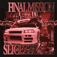 Final Mission - Single - SLICEZZZ