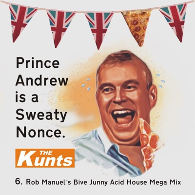Prince Andrew Is a Sweaty Nonce (Rob Manuel's Bive Junny Acid House Mega Mix) - Single