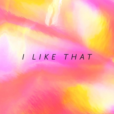 I Like That - Single