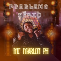Problema Sério - Single - MC Marlon PH, Dj Ralph & B7 City