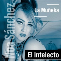 El Intelecto - Single - La Muñeka