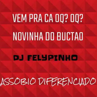 Vem Pra Ca Oq? Oq? Novinha Do Buctao (feat. Mc GW) by DJ FELYPINHO 013 song reviws