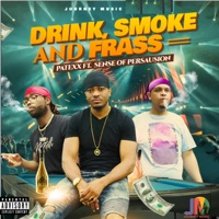 Drink,Smoke and Frass - Single - Patexx & Sense of Persausion