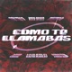 CÓMO TE LLAMABAS feat Vera GRV Delvalle Toni Anzis Single
