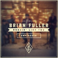 Buzzin' Like You (Unplugged) - Single - Brian Fuller