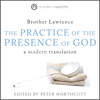 The Practice of the Presence of God: A Modern Translation (Unabridged) - Brother Lawrence