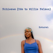 Keturah - Nchiwewe (Ode to Willie Nelson)