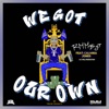 We Got Our Own (feat. Cali4nia Jones) - Single