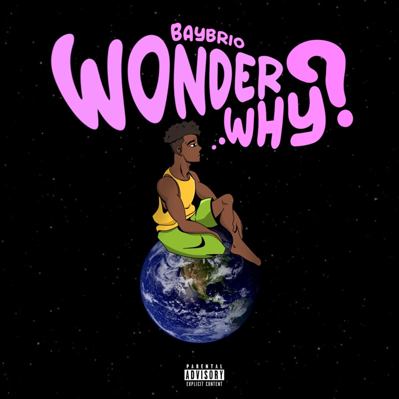 Wonder Why - Bayb Rio: Song Lyrics, Music Videos & Concerts