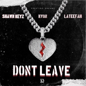 Don't Leave (feat. KVon & Lateefah)