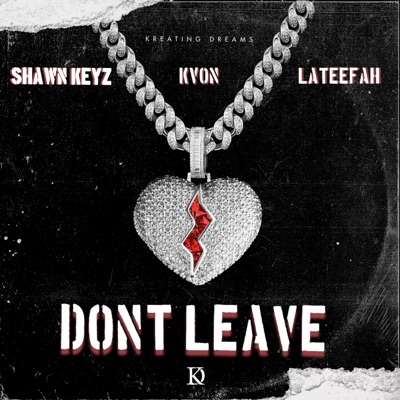 Don't Leave (feat. KVon & Lateefah) - Single
