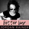 Better Liar - Jordan Rainer