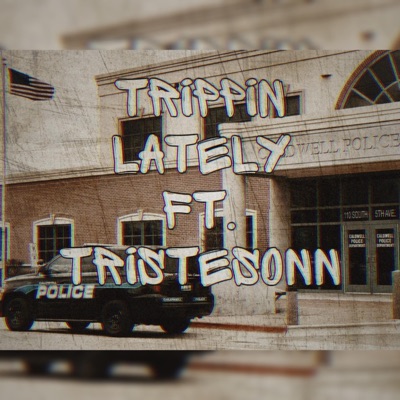 Trippin Lately (feat. Tristesonn) - Single