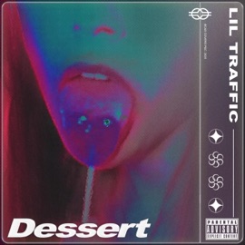 Dessert (feat. Nxsty) Lil Traffic