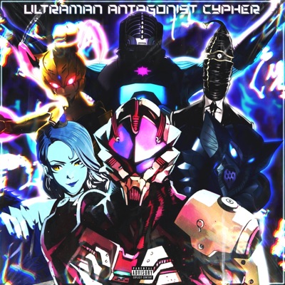 Ultraman ANTAGONIST Cypher (feat. Code Rogue, NextLevel, Knight of Breath, Flint 4K, Nina Hope, Pure chAos Music, Red Rob & Sh!nki) - Single