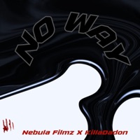 No Way (feat. Killa Da Don) - Single - Nebula Filmz