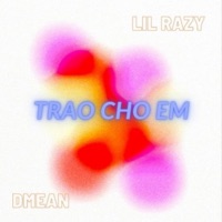 Trao Cho Em (feat. Lil Razy) - Single - Dmean