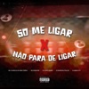 Só Me Ligar X Não para de Ligar (feat. Dj Marcelo da Zn & Dj Midia 011) - Single