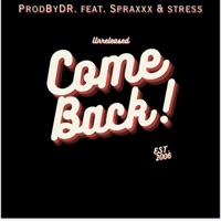 Come Back (feat. Sparxxx & Stress) - Single - ProdByDR