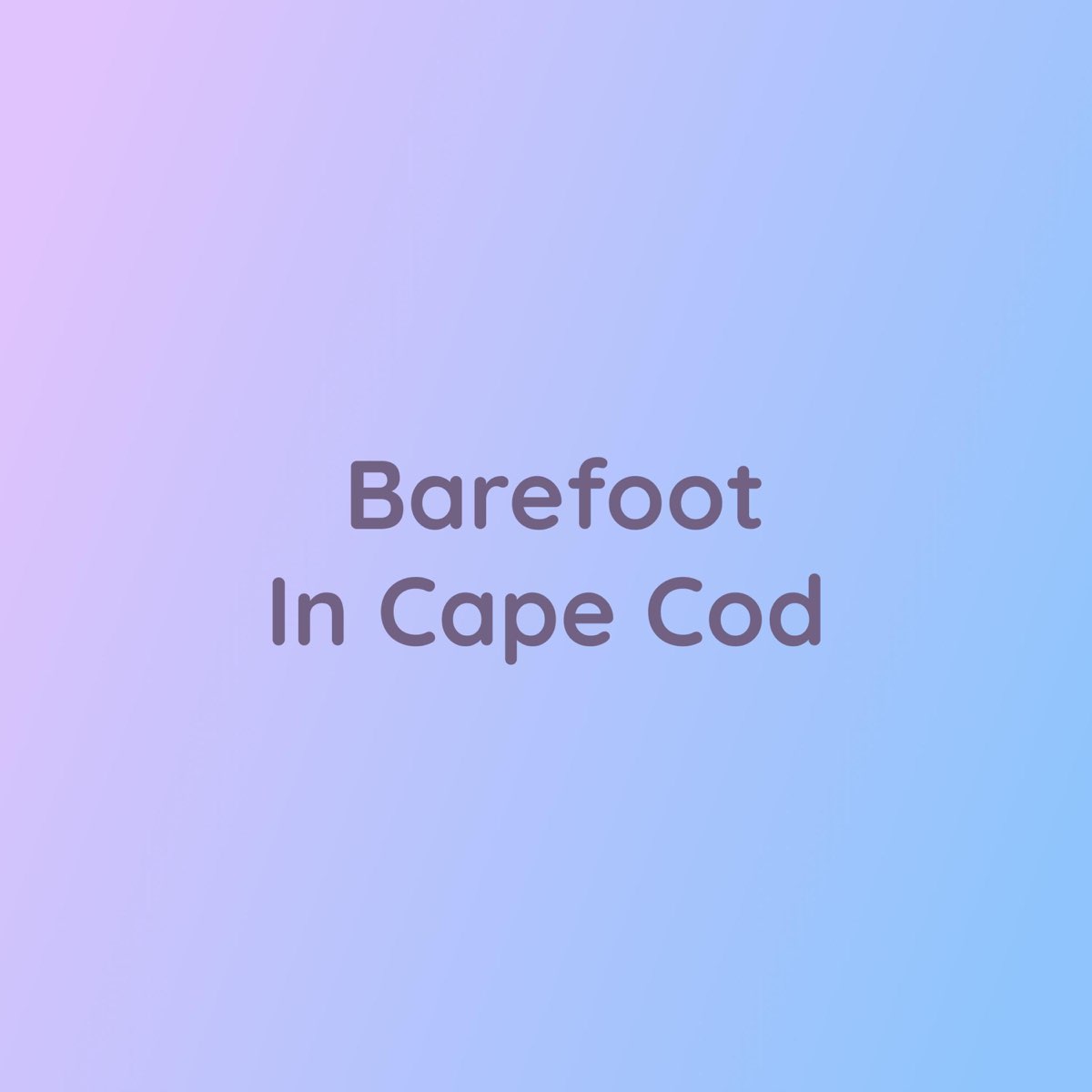 ‎Barefoot In Cape Cod Single Album by Songlorious Apple Music