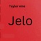 Jelo - Taylor Vine lyrics