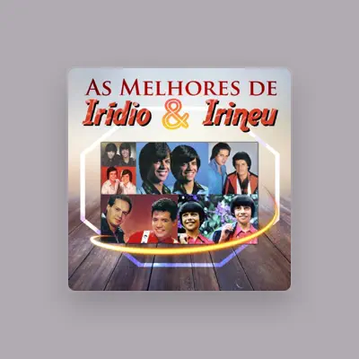 Listen to Iridio E Irineu, watch music videos, read bio, see tour dates & more!