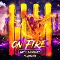 On Fire — Jay Hardway & Nadia Gattas