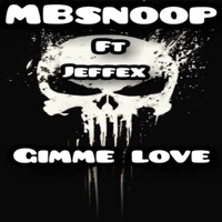 Gimme Love (feat. JEFF EX) - Single - Mbsnoop