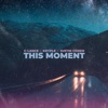 This Moment (feat. Justin Cohen) - Single