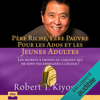 Père riche, père pauvre pour les ados et les jeunes adultes: Les secrets à propos de l’argent qui ne sont pas enseignés à l'école - Robert Kiyosaki