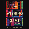 The Wishing Game (Unabridged) - Meg Shaffer