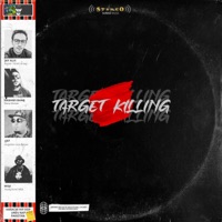 Target Killing (feat. Jay Alvi, Hashim Ishaq, JJ47, MOJI & Ghauri) - Single - Sunno Music