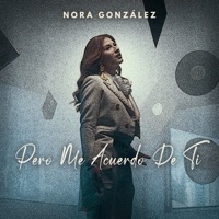 Pero Me Acuerdo de Ti - Single - Nora González