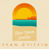 Slow Down Sunrise - EP - Ryan Griffin