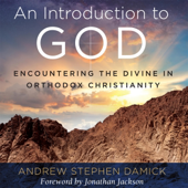An Introduction to God: Encountering the Divine in Orthodox Christianity (Unabridged)