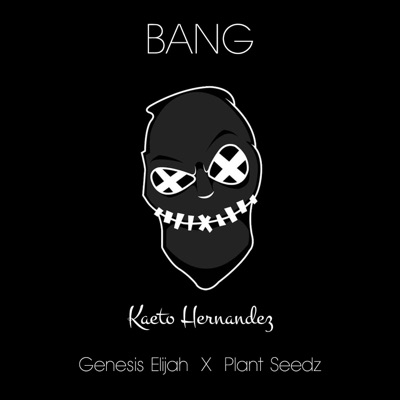 Bang (feat. Genesis Elijah & Plant Seedz) - Single