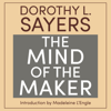 The Mind of the Maker (Unabridged) - Dorothy L. Sayers