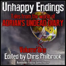 Unhappy Endings: Tales from the World of Adrian's Undead Diary (Unabridged)
