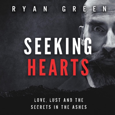 Seeking Hearts: Love, Lust and the Secrets in the Ashes (Unabridged)